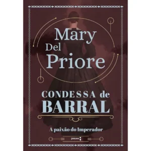 Condessa de Barral A paixão do Imperador