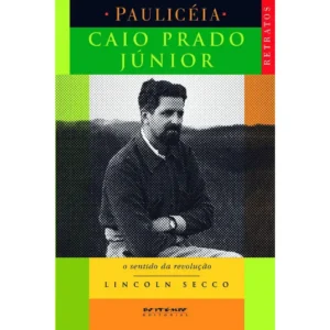 Caio Prado Júnior o Sentido da Revolução